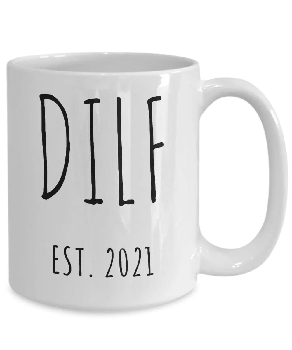 DILF Mug Push Present For New Mom Gifts Funny New Father Coffee Cup for Pregnant Expecting Dad New Baby Shower Gift for Dad D.I.L.F. Est 2021
