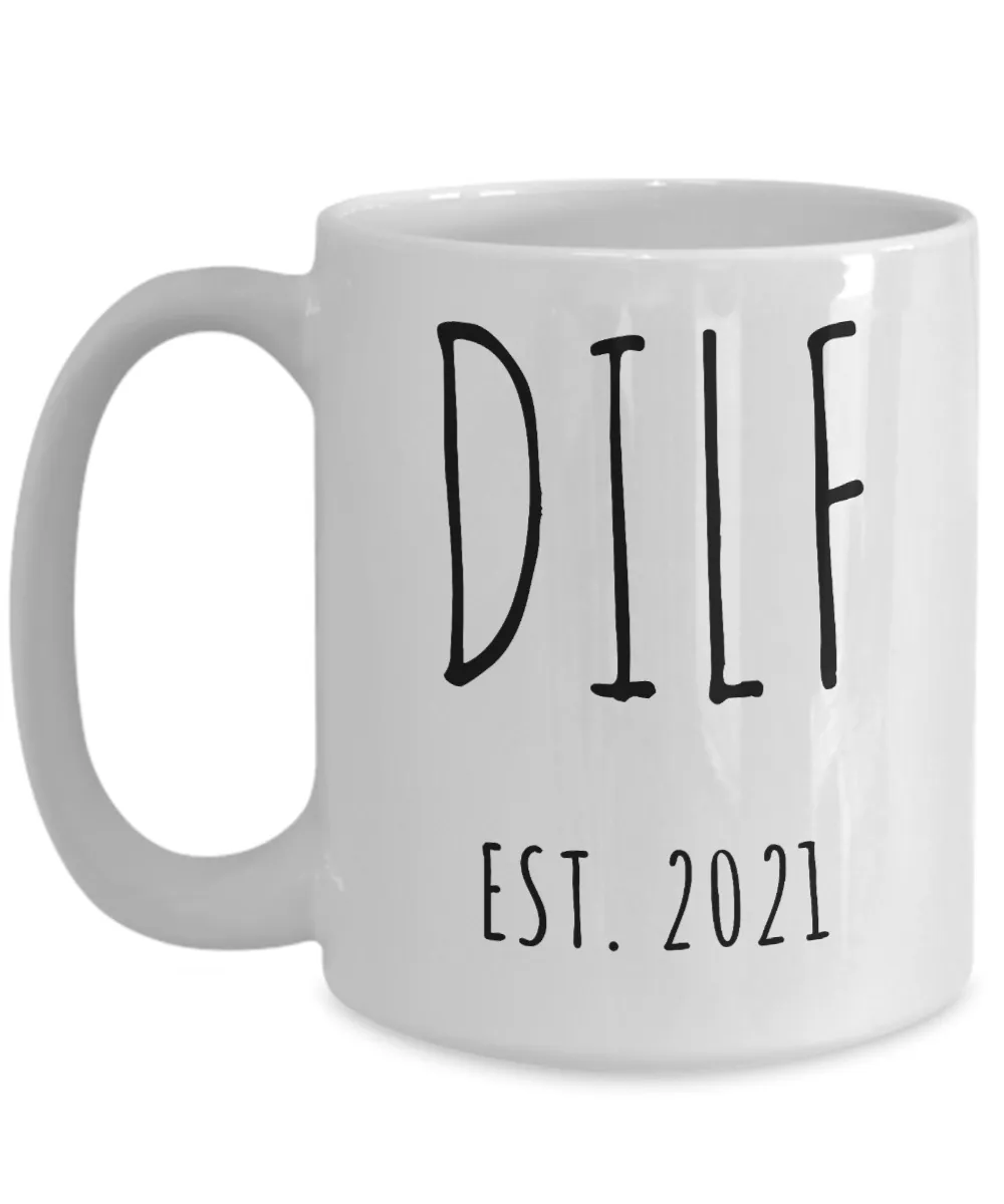 DILF Mug Push Present For New Mom Gifts Funny New Father Coffee Cup for Pregnant Expecting Dad New Baby Shower Gift for Dad D.I.L.F. Est 2021