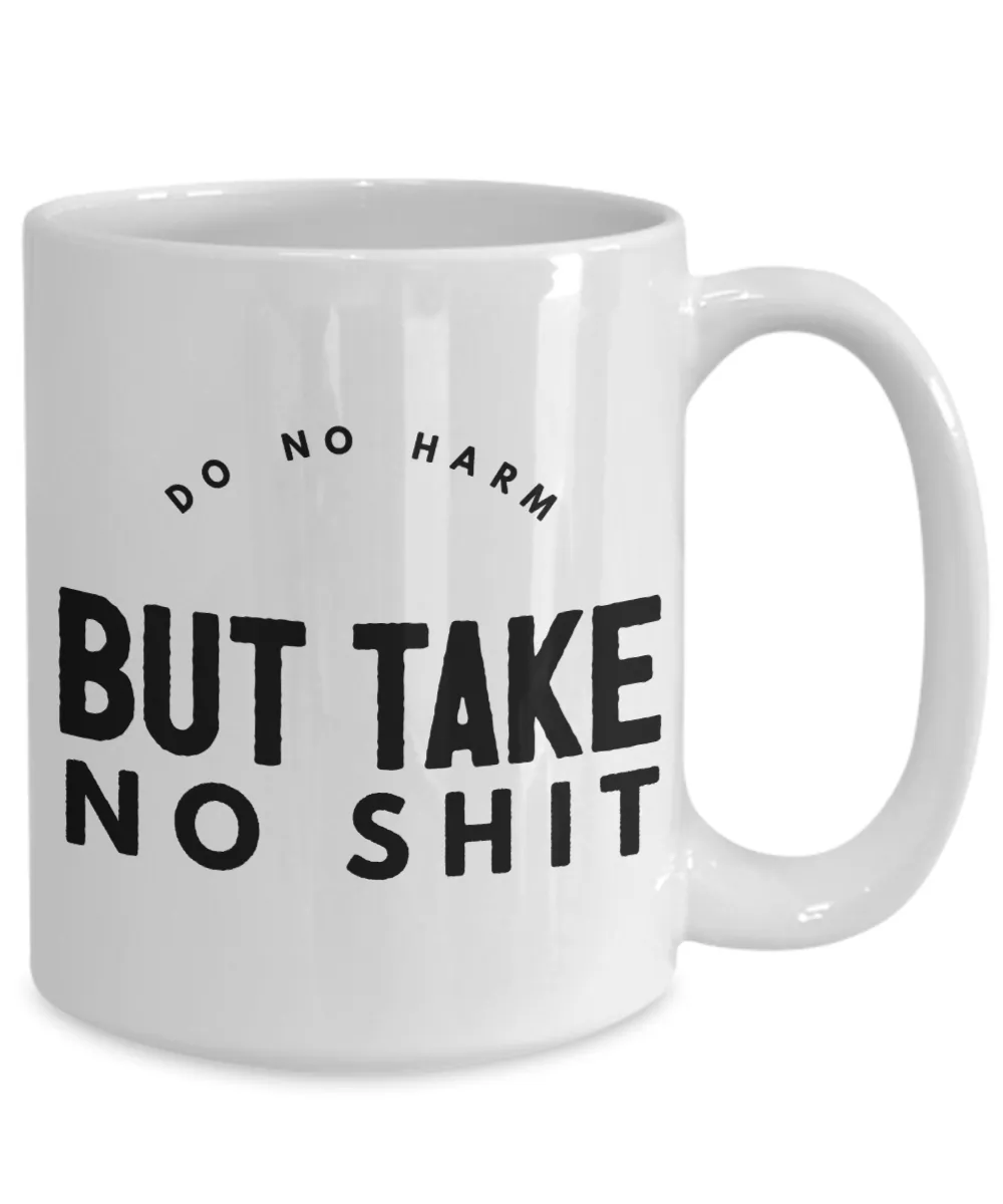 Do No Harm But Take No Shit Mug Ceramic Coffee Cup﻿