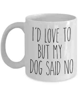 Dog Mom Mugs Dog Dad Mug I'd Love to But My Dog Said No Funny Coffee Cup