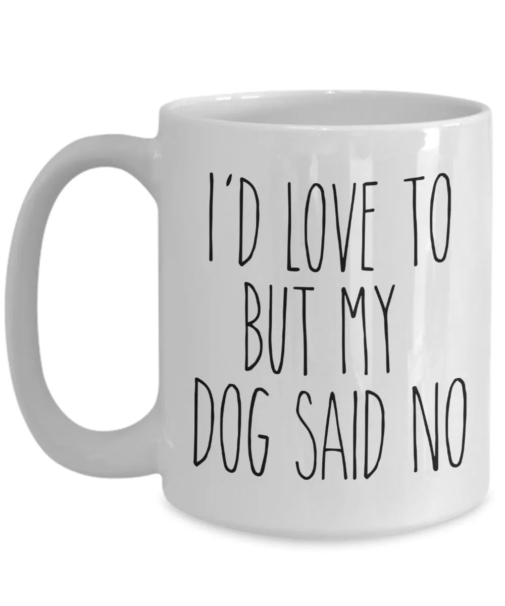 Dog Mom Mugs Dog Dad Mug I'd Love to But My Dog Said No Funny Coffee Cup