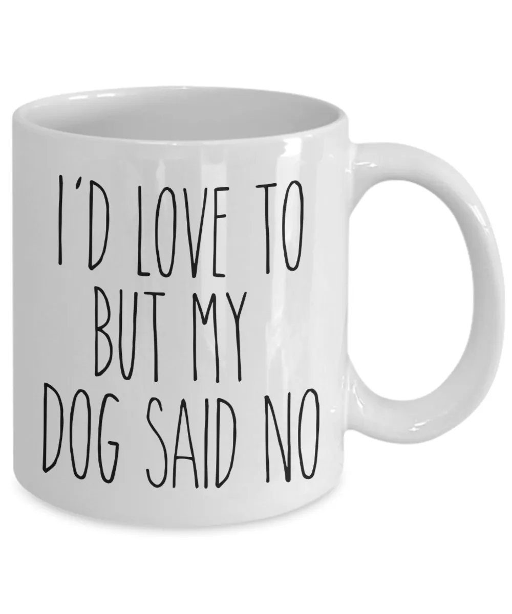 Dog Mom Mugs Dog Dad Mug I'd Love to But My Dog Said No Funny Coffee Cup