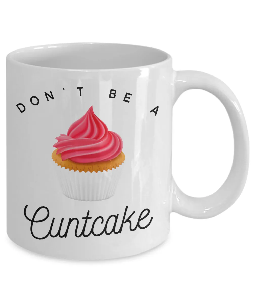 Don't Be a Cuntcake Mug Rude Coffee Cup Vulgar Gift Offensive Gifts Cursing