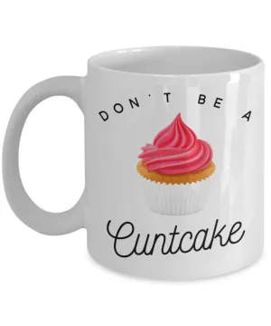 Don't Be a Cuntcake Mug Rude Coffee Cup Vulgar Gift Offensive Gifts Cursing