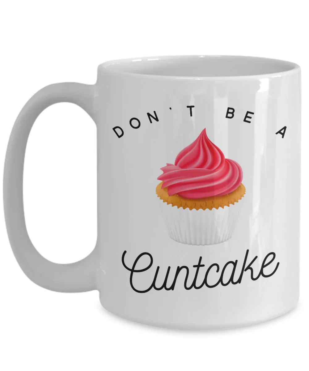 Don't Be a Cuntcake Mug Rude Coffee Cup Vulgar Gift Offensive Gifts Cursing