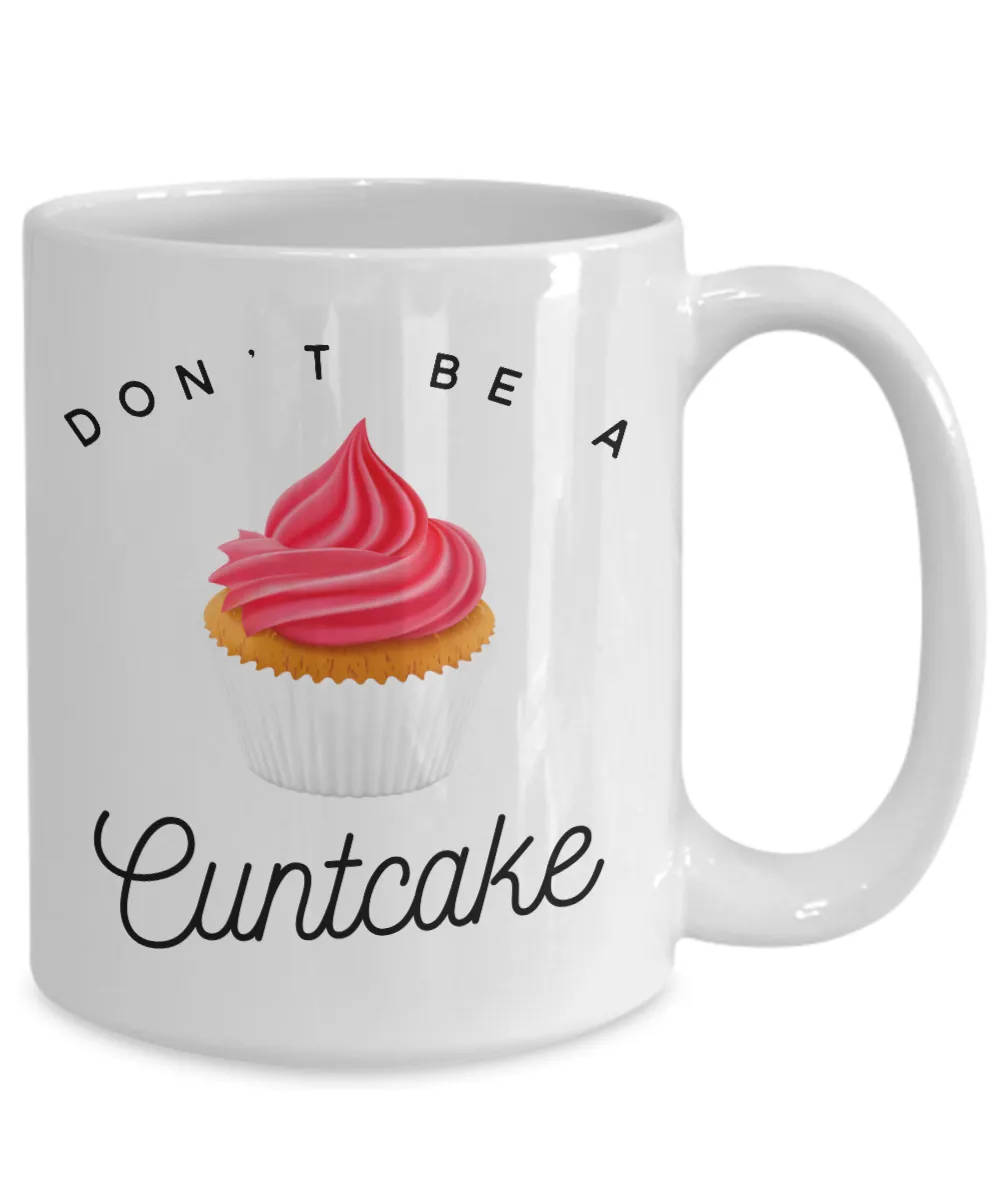 Don't Be a Cuntcake Mug Rude Coffee Cup Vulgar Gift Offensive Gifts Cursing