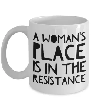 Feminist Gifts - Feminism - A Woman's Place is in the Resistance Coffee Mug