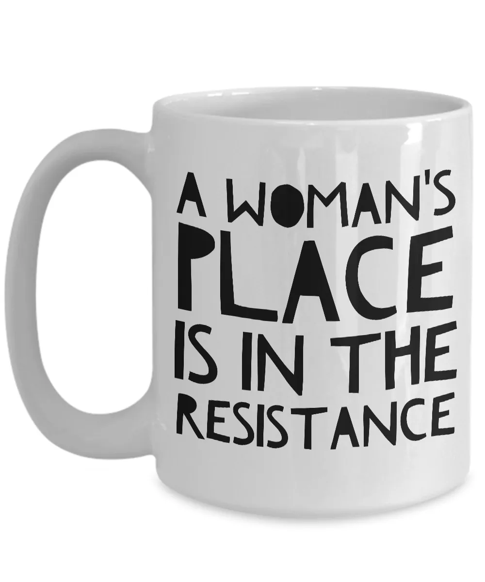Feminist Gifts - Feminism - A Woman's Place is in the Resistance Coffee Mug