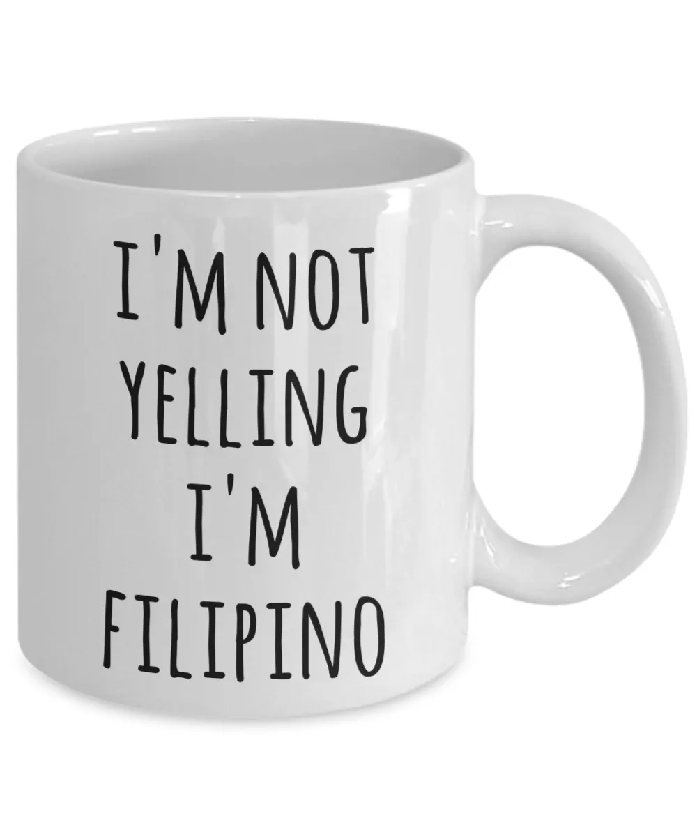 Filipino Coffee Mug I'm Not Yelling I'm Filipino Funny Tea Cup Gag Gifts for Men & Women