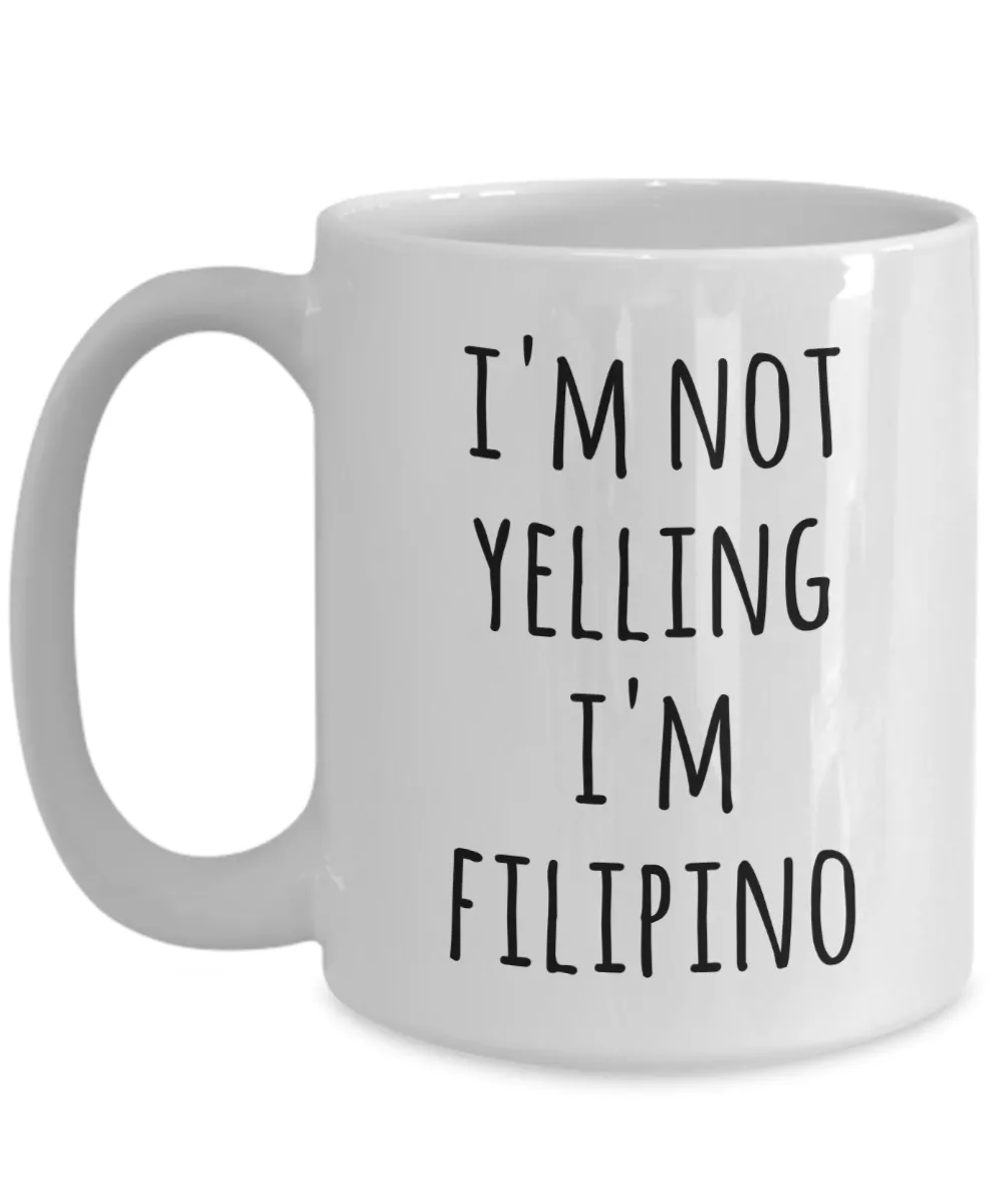 Filipino Coffee Mug I'm Not Yelling I'm Filipino Funny Tea Cup Gag Gifts for Men & Women