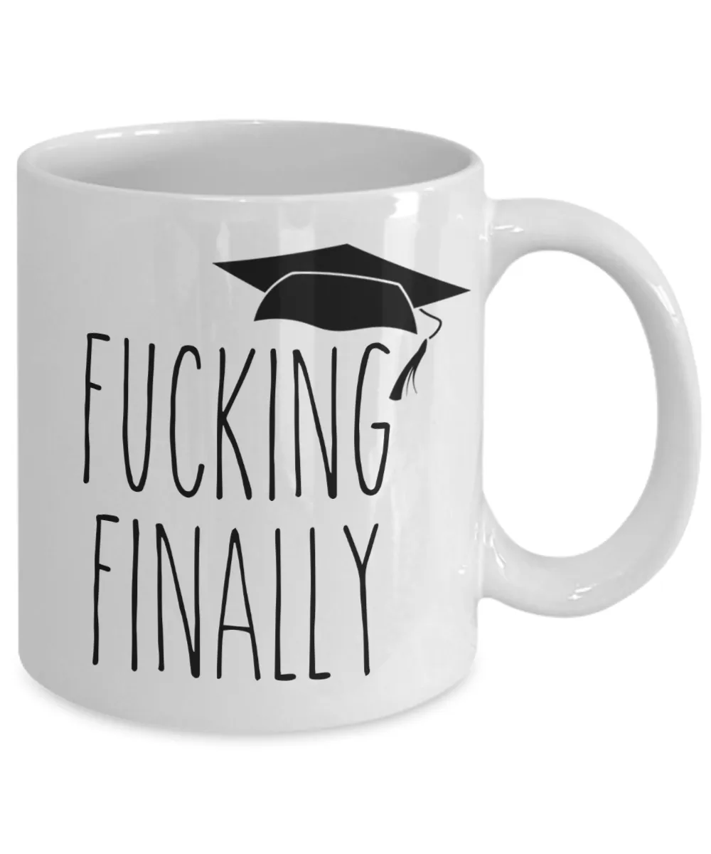 Fucking Finally Graduating Mug Funny Graduation Coffee Cup