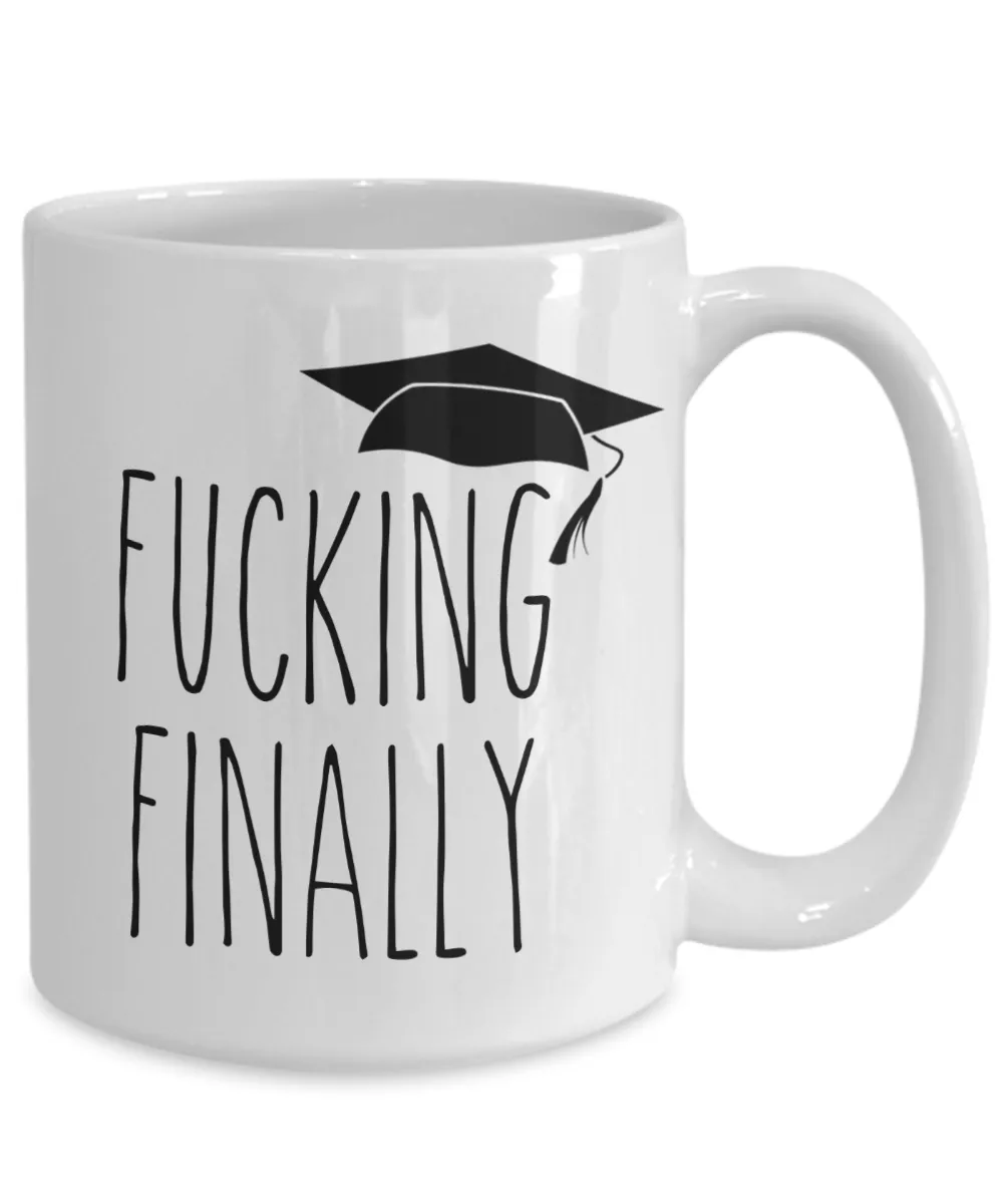 Fucking Finally Graduating Mug Funny Graduation Coffee Cup