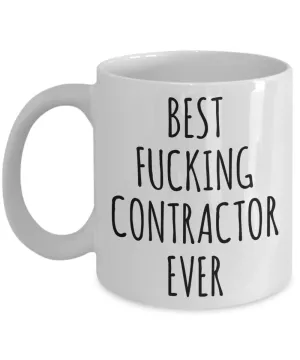 Funny Contractor Gift Best Fucking Contractor Ever Mug Coffee Cup
