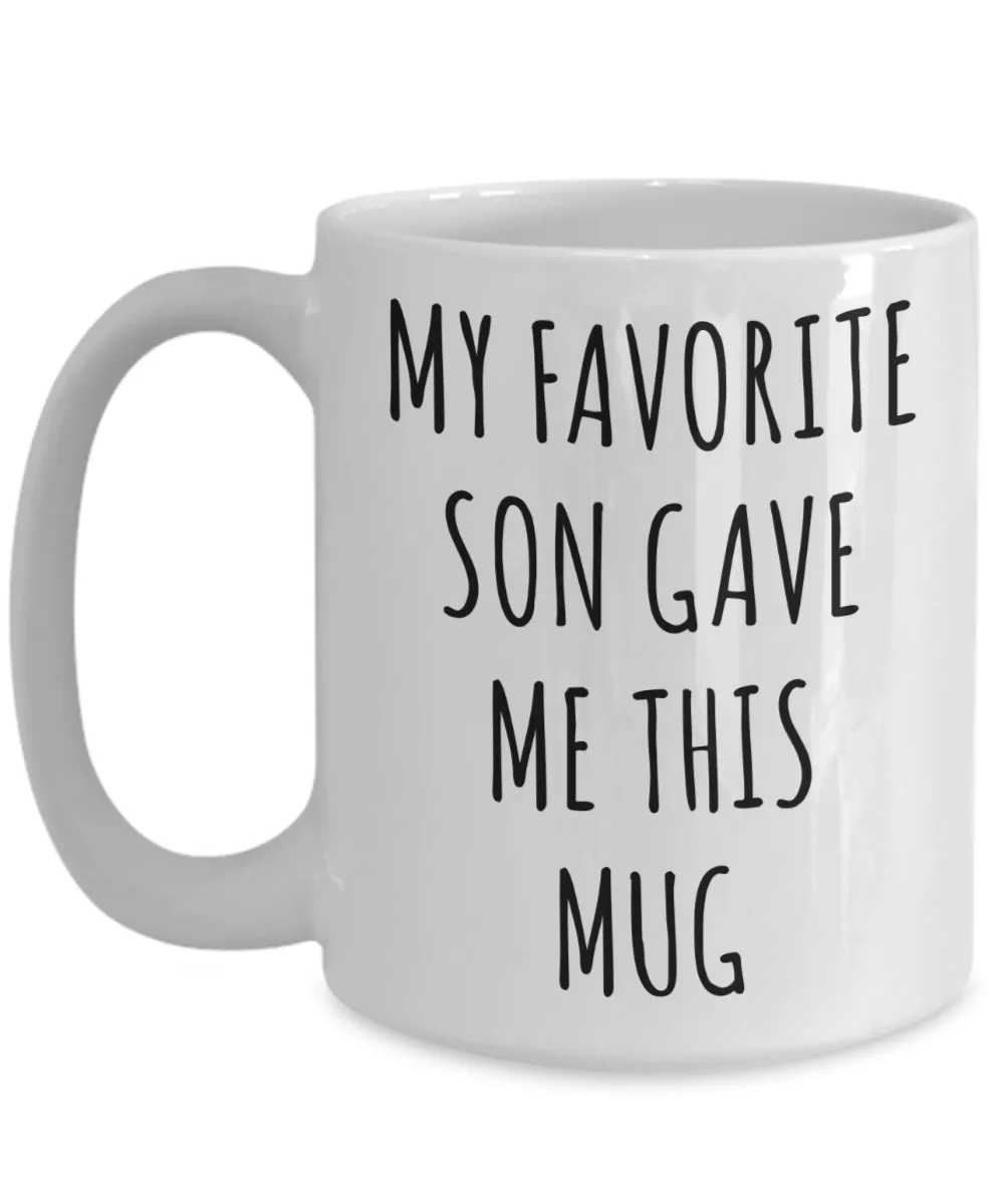 Funny Dad Mug Gift for Father's Day Mom Birthday Present My Favorite Son Gave Me This Mug Coffee Cup