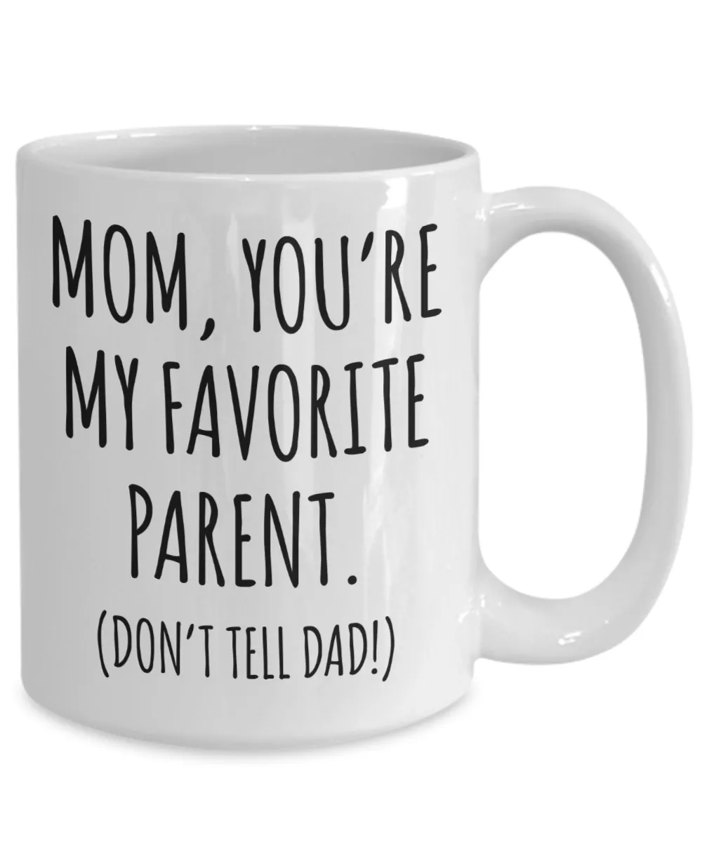 Funny Mother's Day Mug for Mom Birthday You're My Favorite Parent Don't Tell Dad Coffee Cup
