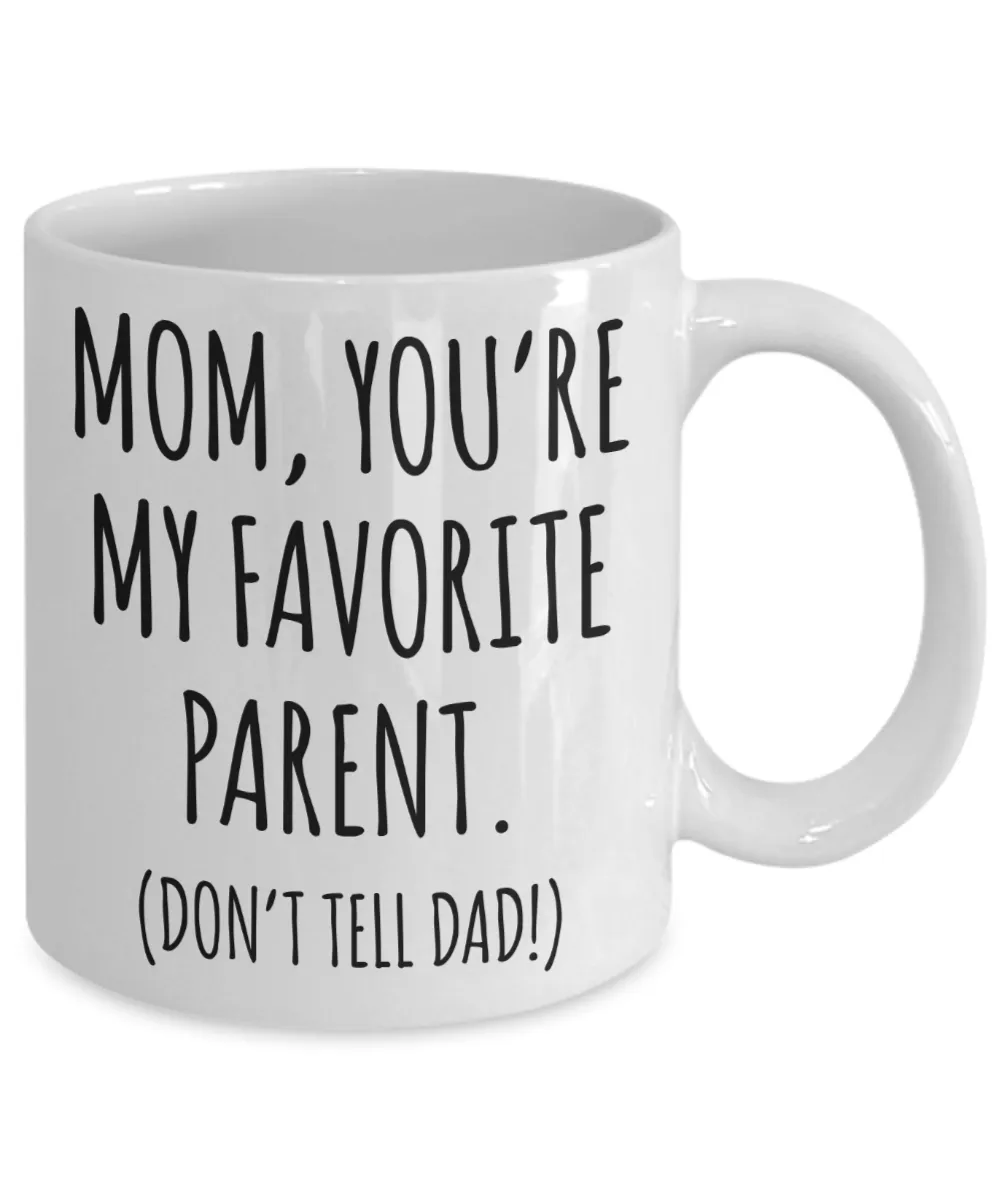 Funny Mother's Day Mug for Mom Birthday You're My Favorite Parent Don't Tell Dad Coffee Cup