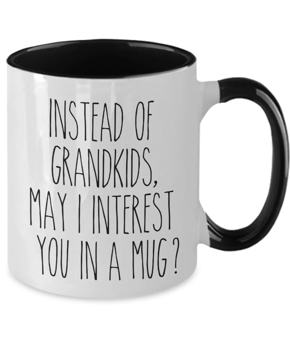 Funny Mother's Day Mugs Instead of Grandkids May I Interest You in a Mug? Funny Two-Toned Coffee Cup
