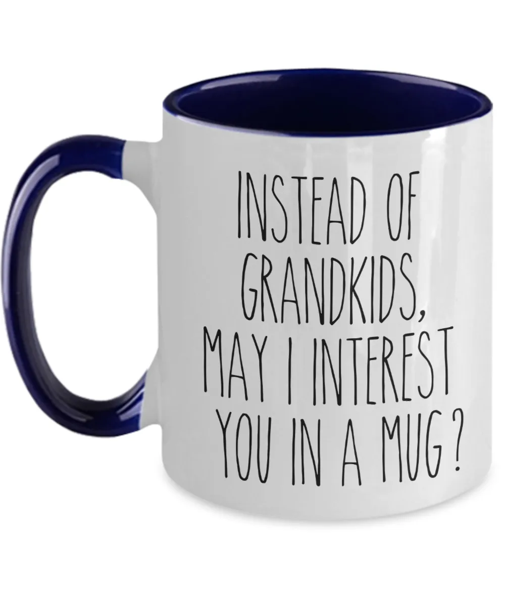Funny Mother's Day Mugs Instead of Grandkids May I Interest You in a Mug? Funny Two-Toned Coffee Cup