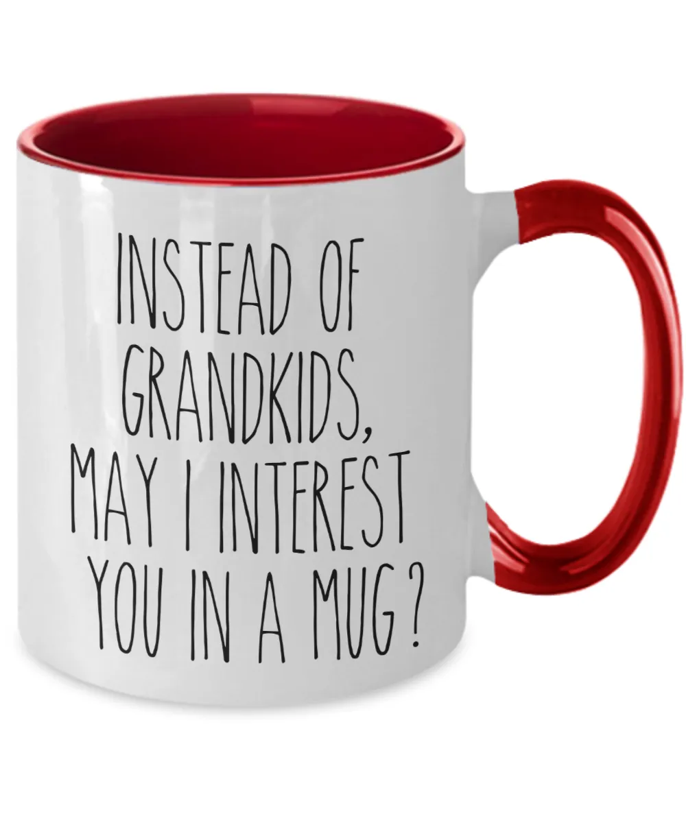 Funny Mother's Day Mugs Instead of Grandkids May I Interest You in a Mug? Funny Two-Toned Coffee Cup