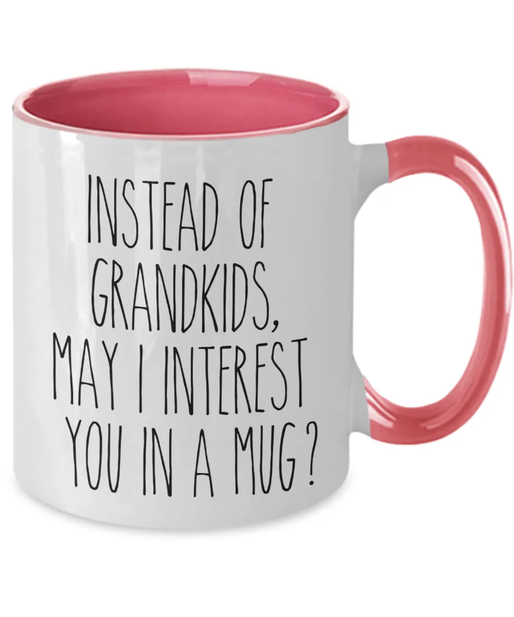Funny Mother's Day Mugs Instead of Grandkids May I Interest You in a Mug? Funny Two-Toned Coffee Cup
