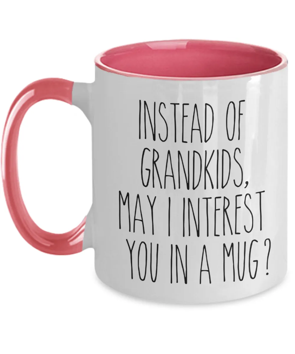 Funny Mother's Day Mugs Instead of Grandkids May I Interest You in a Mug? Funny Two-Toned Coffee Cup