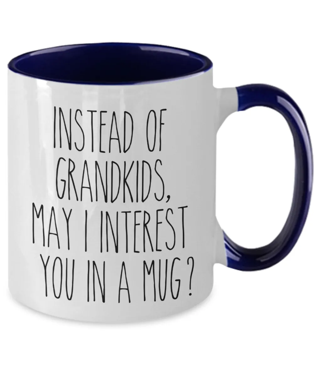 Funny Mother's Day Mugs Instead of Grandkids May I Interest You in a Mug? Funny Two-Toned Coffee Cup