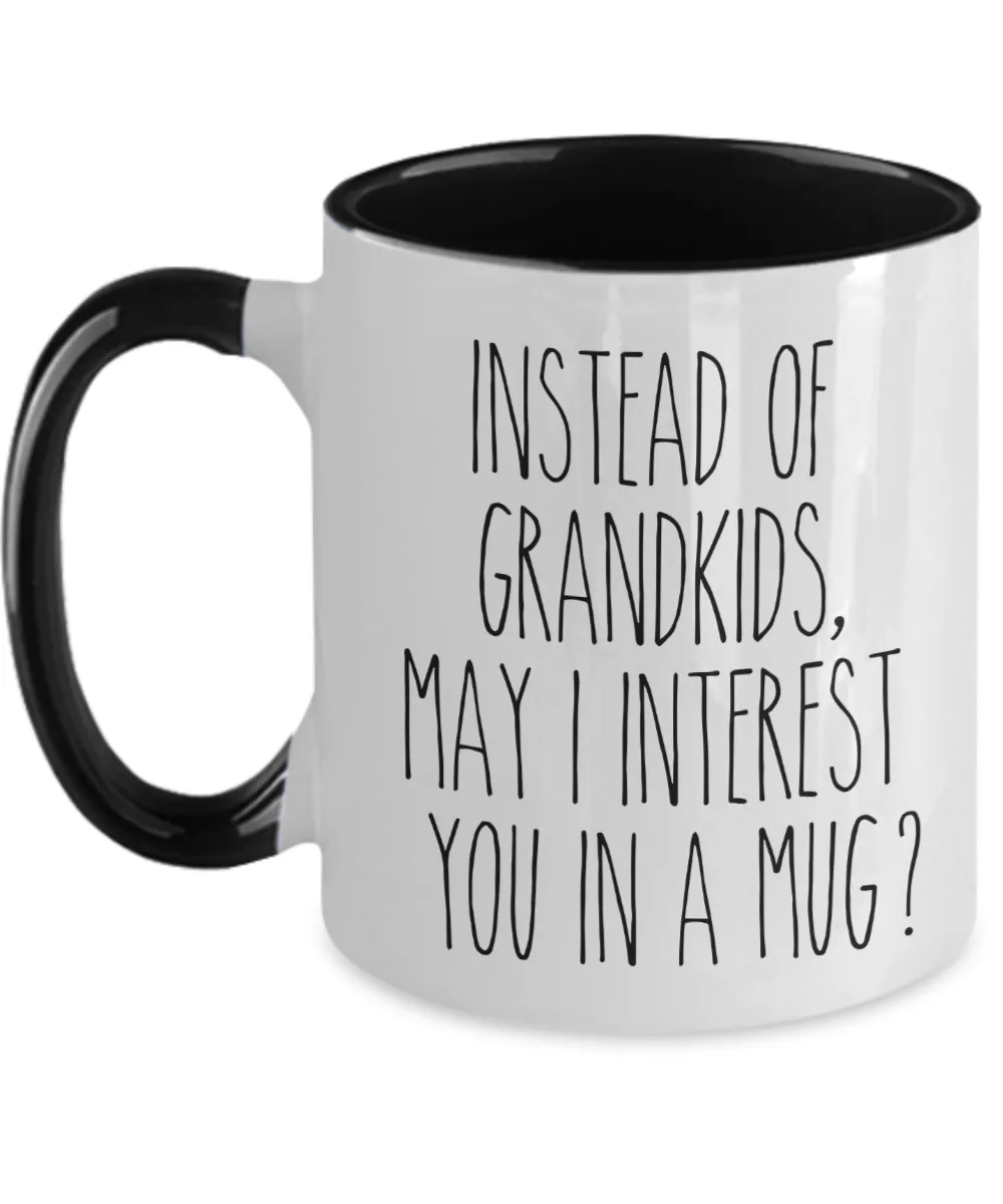 Funny Mother's Day Mugs Instead of Grandkids May I Interest You in a Mug? Funny Two-Toned Coffee Cup