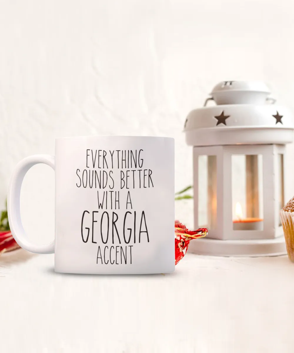 Georgia Gifts, Georgia Mug, Everything Sounds Better with a Georgia Accent Coffee Cup