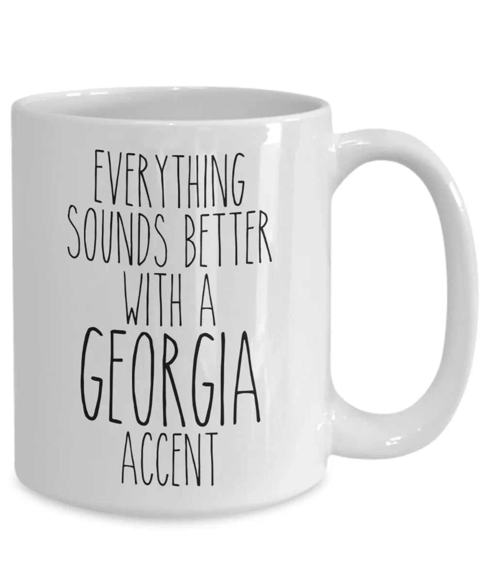 Georgia Gifts, Georgia Mug, Everything Sounds Better with a Georgia Accent Coffee Cup