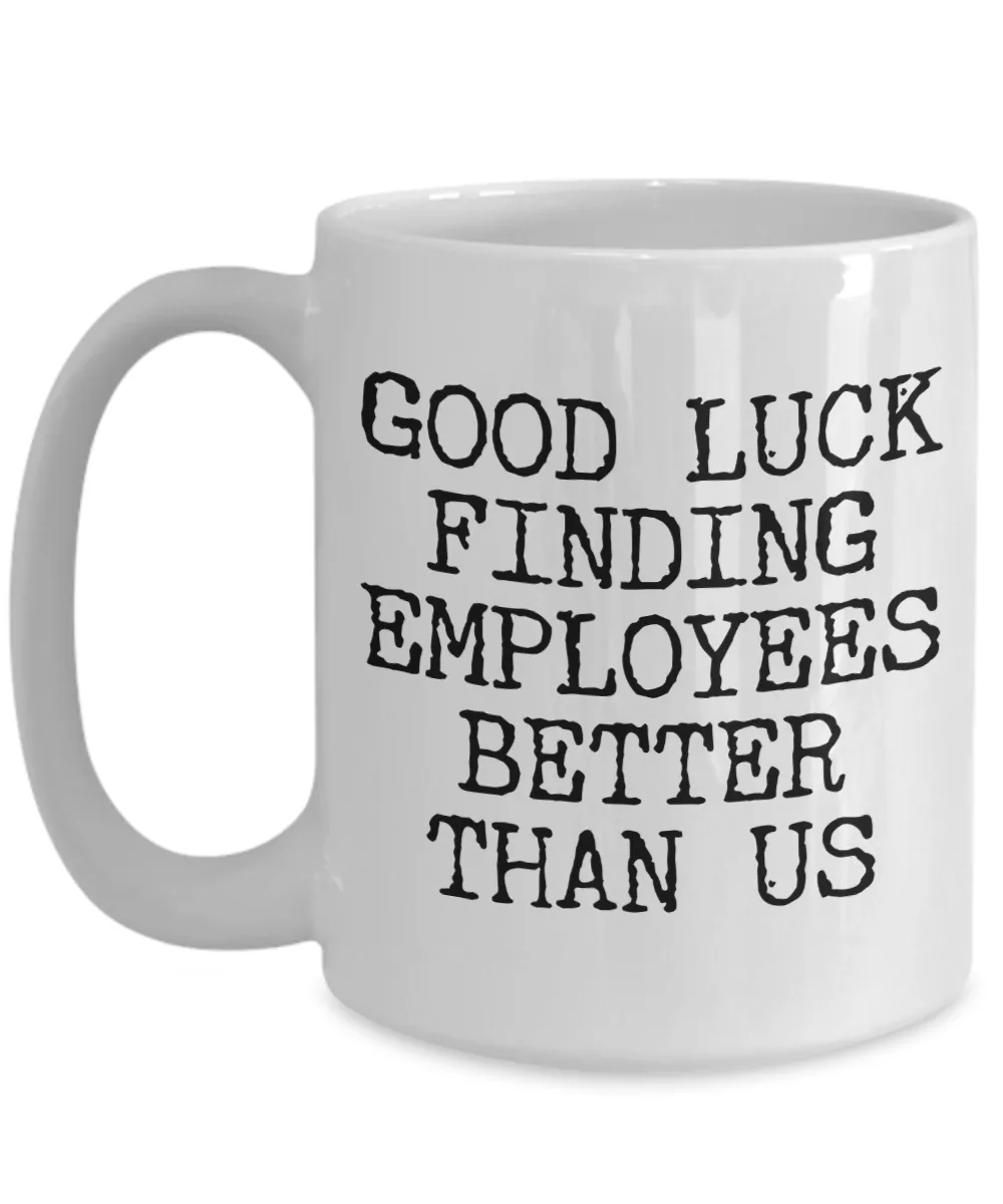 Gift for Boss Leaving Boss Goodbye Boss Leave Gift Good Luck Finding Employees Better Leaving Mug Coffee Cup Goodbye Manager Farewell
