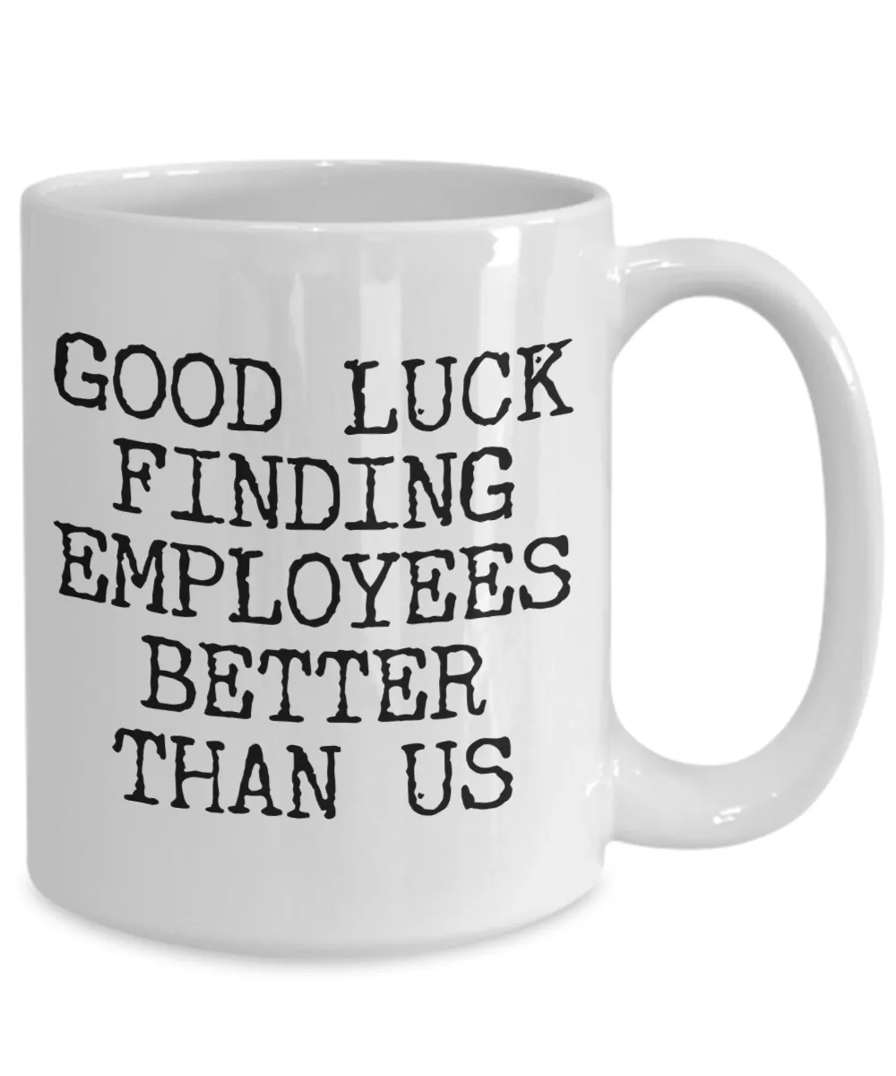 Gift for Boss Leaving Boss Goodbye Boss Leave Gift Good Luck Finding Employees Better Leaving Mug Coffee Cup Goodbye Manager Farewell