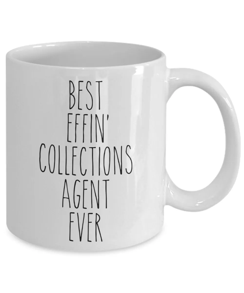 Gift For Collections Agent Best Effin' Collections Agent Ever Mug Coffee Cup Funny Coworker Gifts