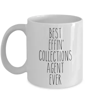 Gift For Collections Agent Best Effin' Collections Agent Ever Mug Coffee Cup Funny Coworker Gifts