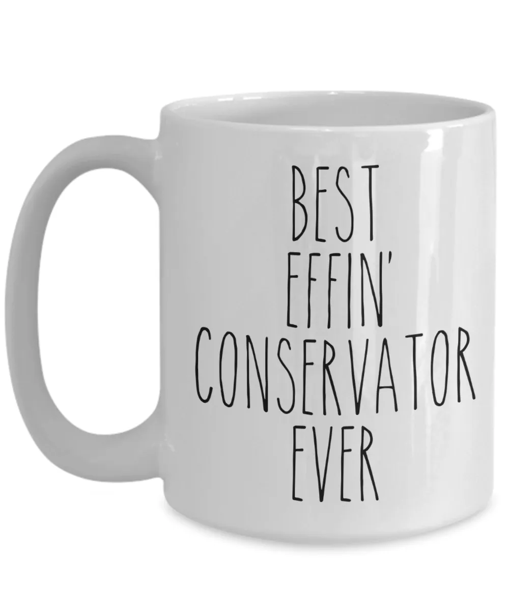 Gift For Conservator Best Effin' Conservator Ever Mug Coffee Cup Funny Coworker Gifts