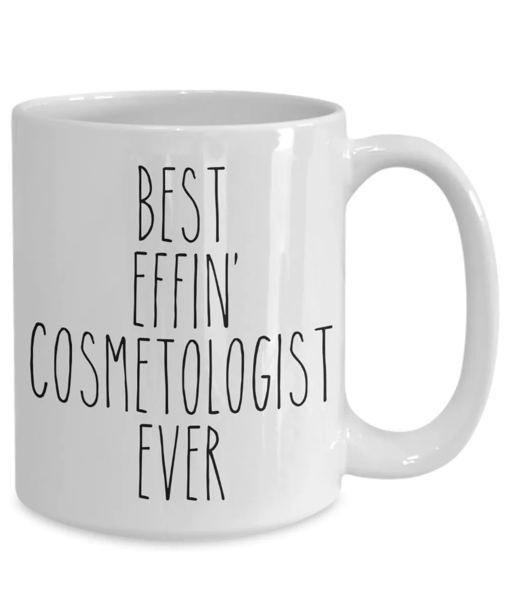 Gift For Cosmetologist Best Effin' Cosmetologist Ever Mug Coffee Cup Funny Coworker Gifts