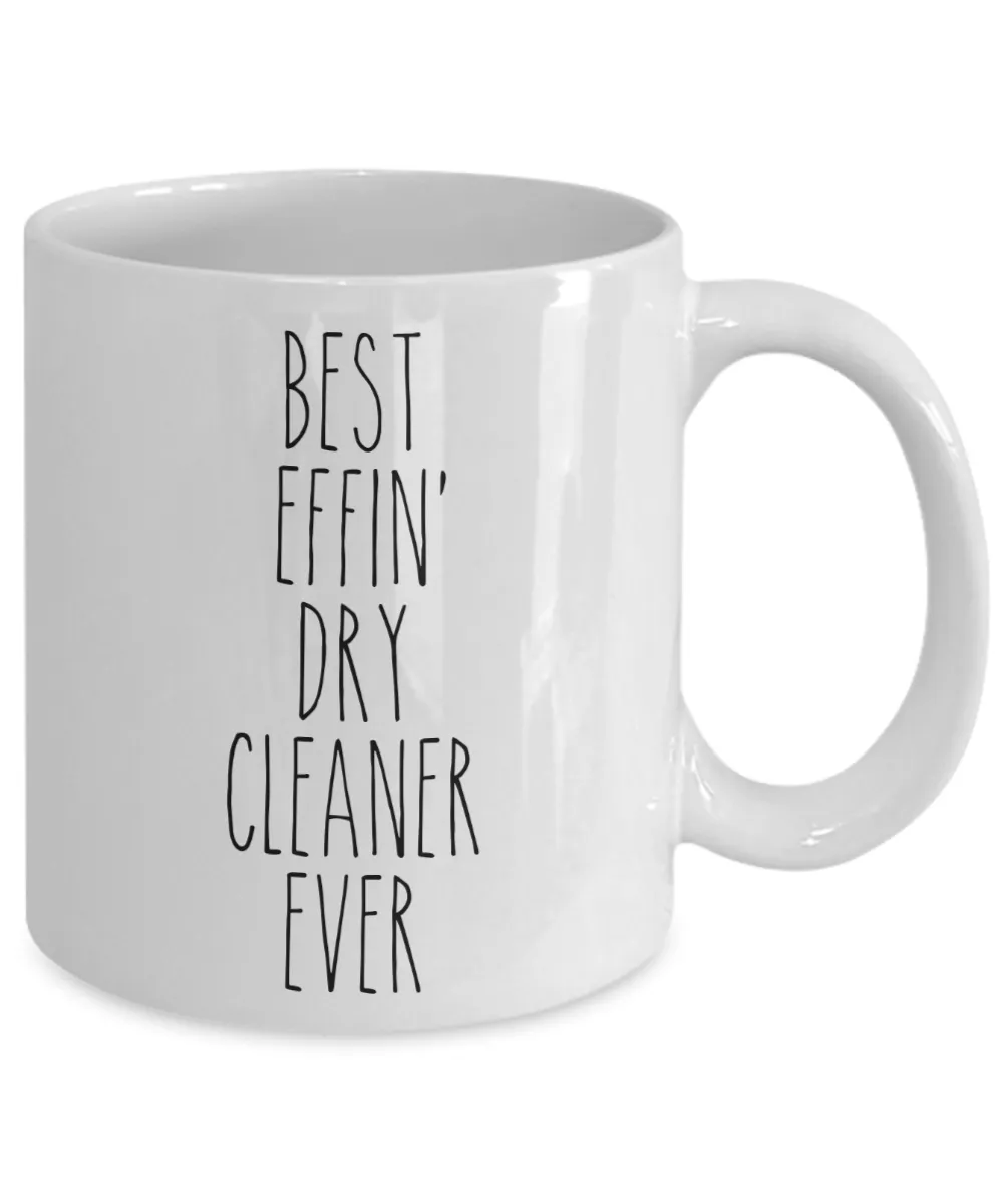Gift For Dry Cleaner Best Effin' Dry Cleaner Ever Mug Coffee Cup Funny Coworker Gifts