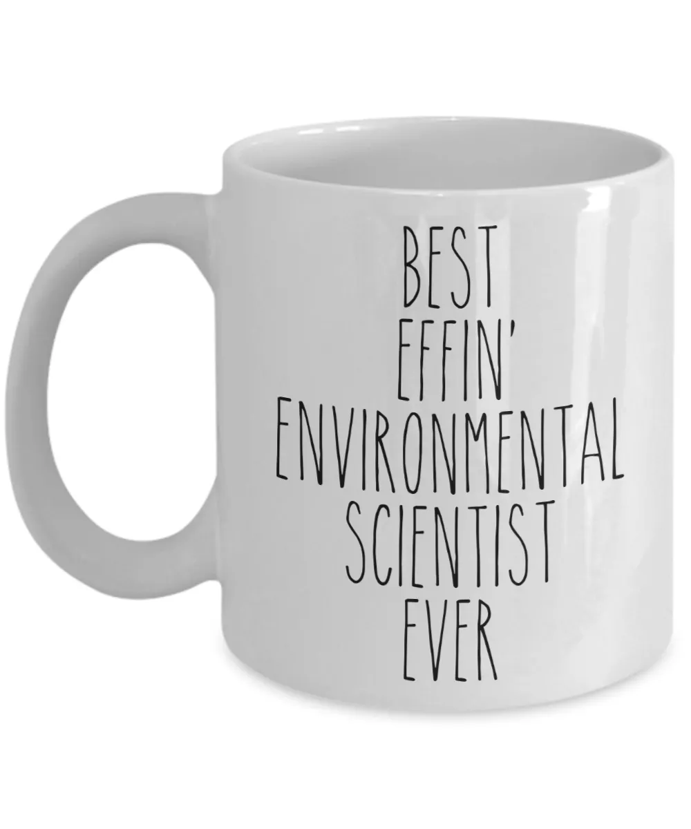 Gift For Environmental Scientist Best Effin' Environmental Scientist Ever Mug Coffee Cup Funny Coworker Gifts