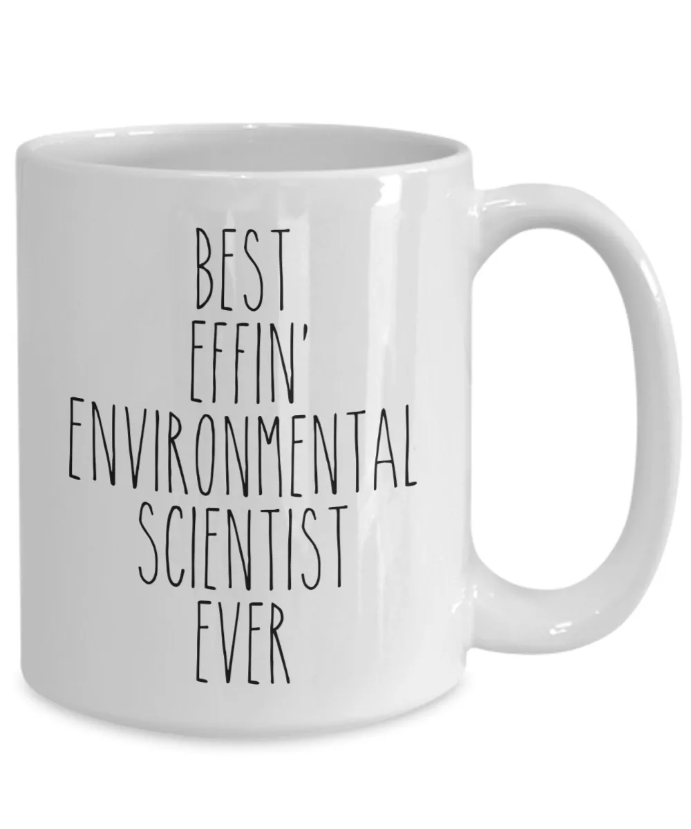 Gift For Environmental Scientist Best Effin' Environmental Scientist Ever Mug Coffee Cup Funny Coworker Gifts
