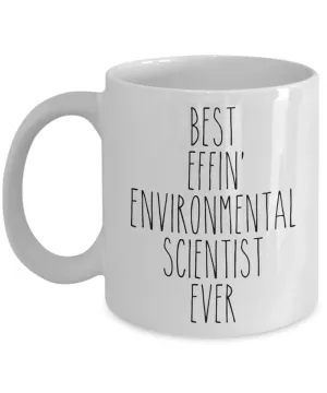Gift For Environmental Scientist Best Effin' Environmental Scientist Ever Mug Coffee Cup Funny Coworker Gifts