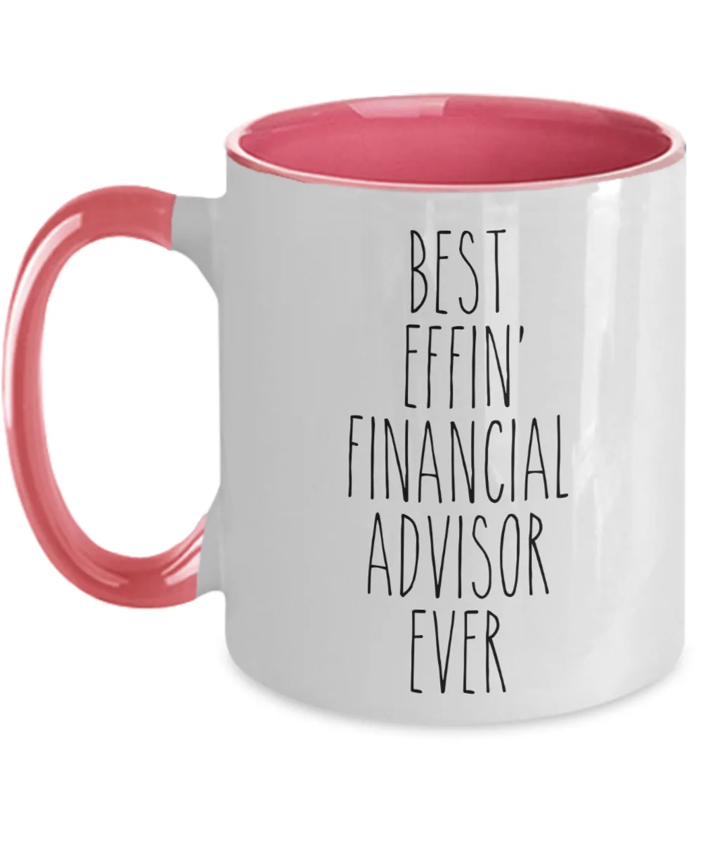 Gift For Financial Advisor Best Effin' Financial Advisor Ever Mug Two-Tone Coffee Cup Funny Coworker Gifts