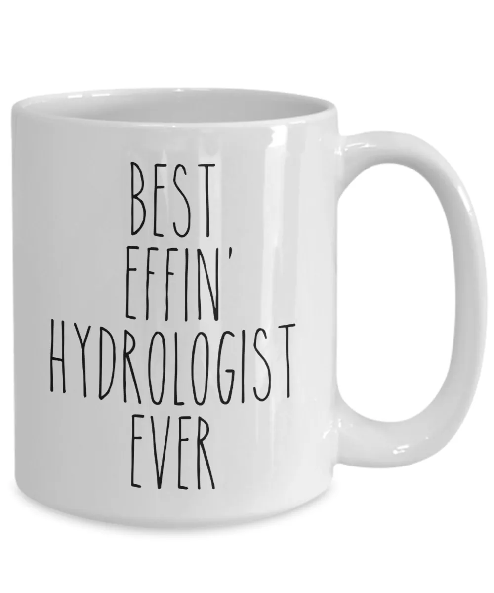 Gift For Hydrologist Best Effin' Hydrologist Ever Mug Coffee Cup Funny Coworker Gifts