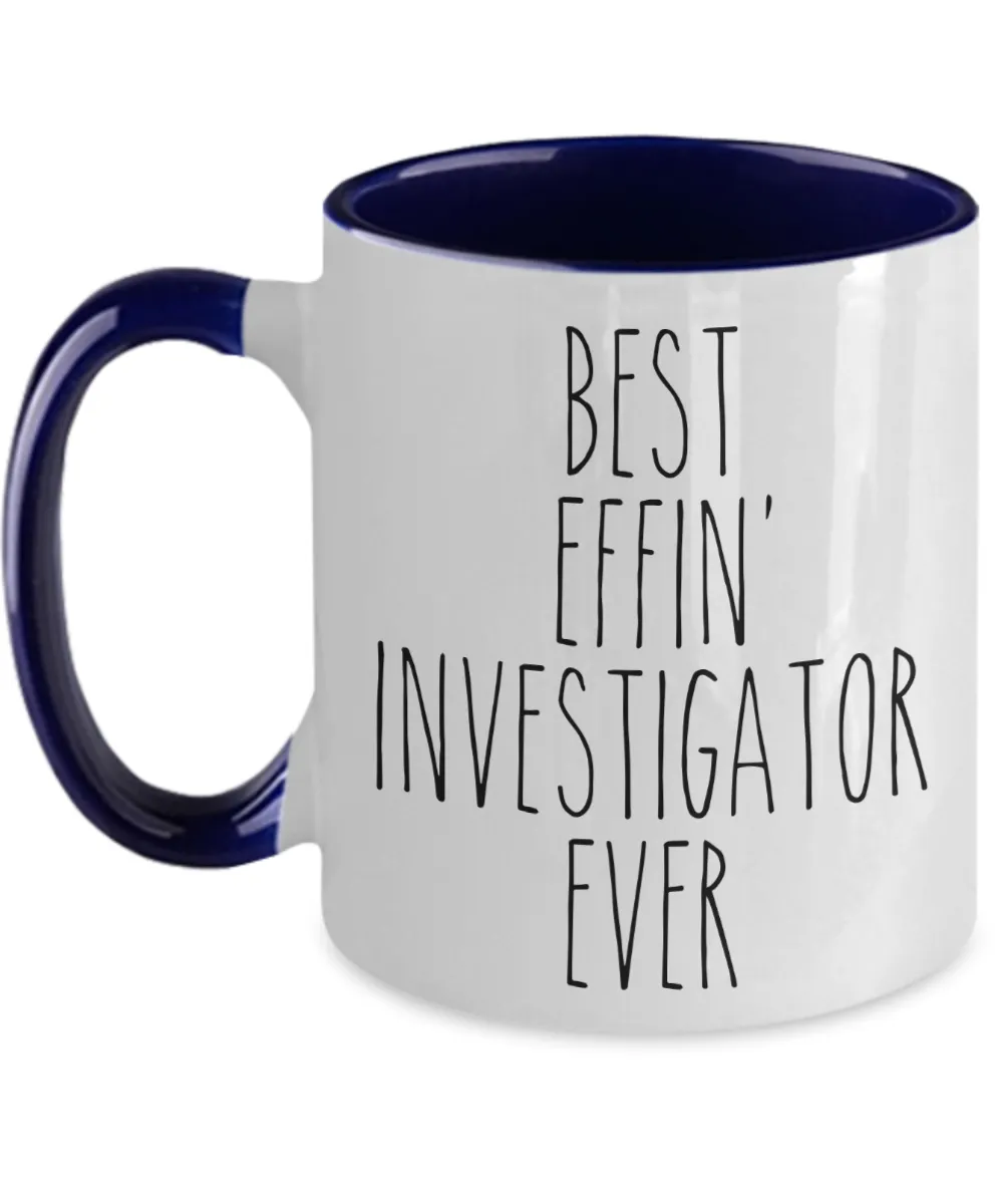 Gift For Investigator Best Effin' Investigator Ever Mug Two-Tone Coffee Cup Funny Coworker Gifts