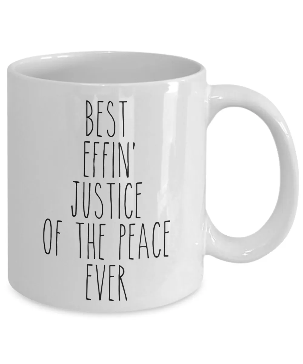 Gift For Justice Of The Peace Best Effin' Justice Of The Peace Ever Mug Coffee Cup Funny Coworker Gifts