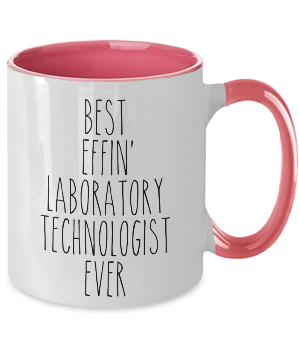 Gift For Laboratory Technologist Best Effin' Laboratory Technologist Ever Mug Two-Tone Coffee Cup Funny Coworker Gifts