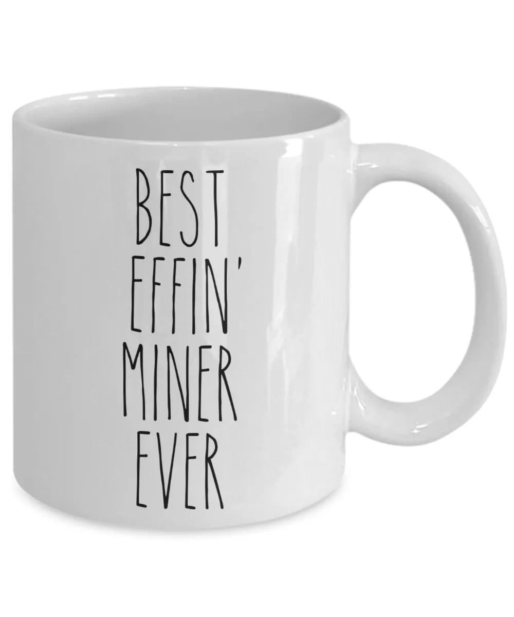 Gift For Miner Best Effin' Miner Ever Mug Coffee Cup Funny Coworker Gifts