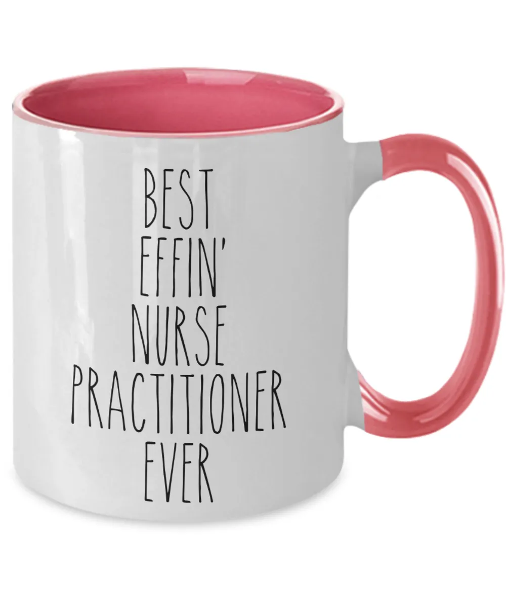 Gift For Nurse Practitioner Best Effin' Nurse Practitioner Ever Mug Two-Tone Coffee Cup Funny Coworker Gifts