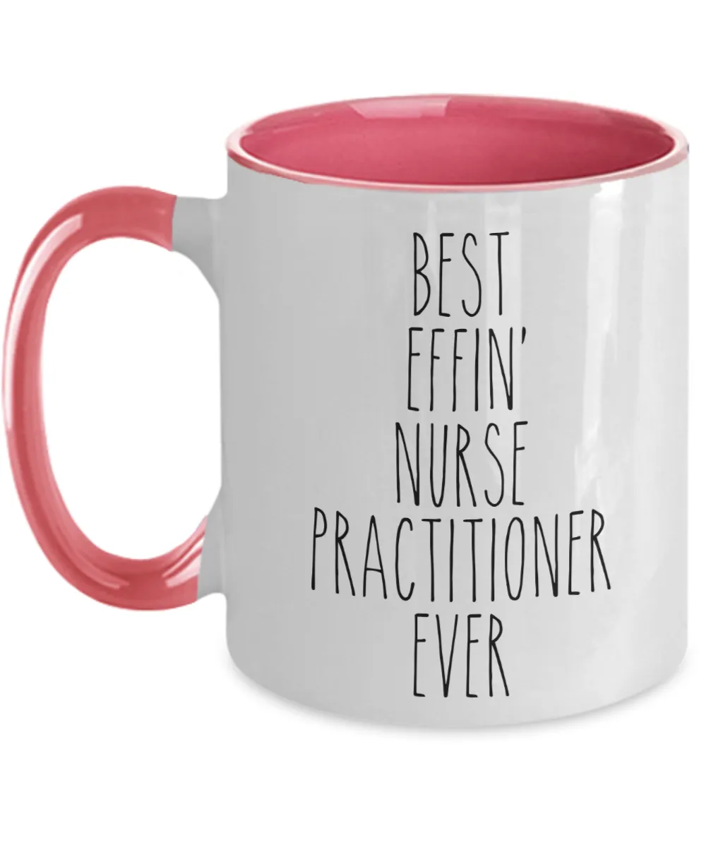 Gift For Nurse Practitioner Best Effin' Nurse Practitioner Ever Mug Two-Tone Coffee Cup Funny Coworker Gifts