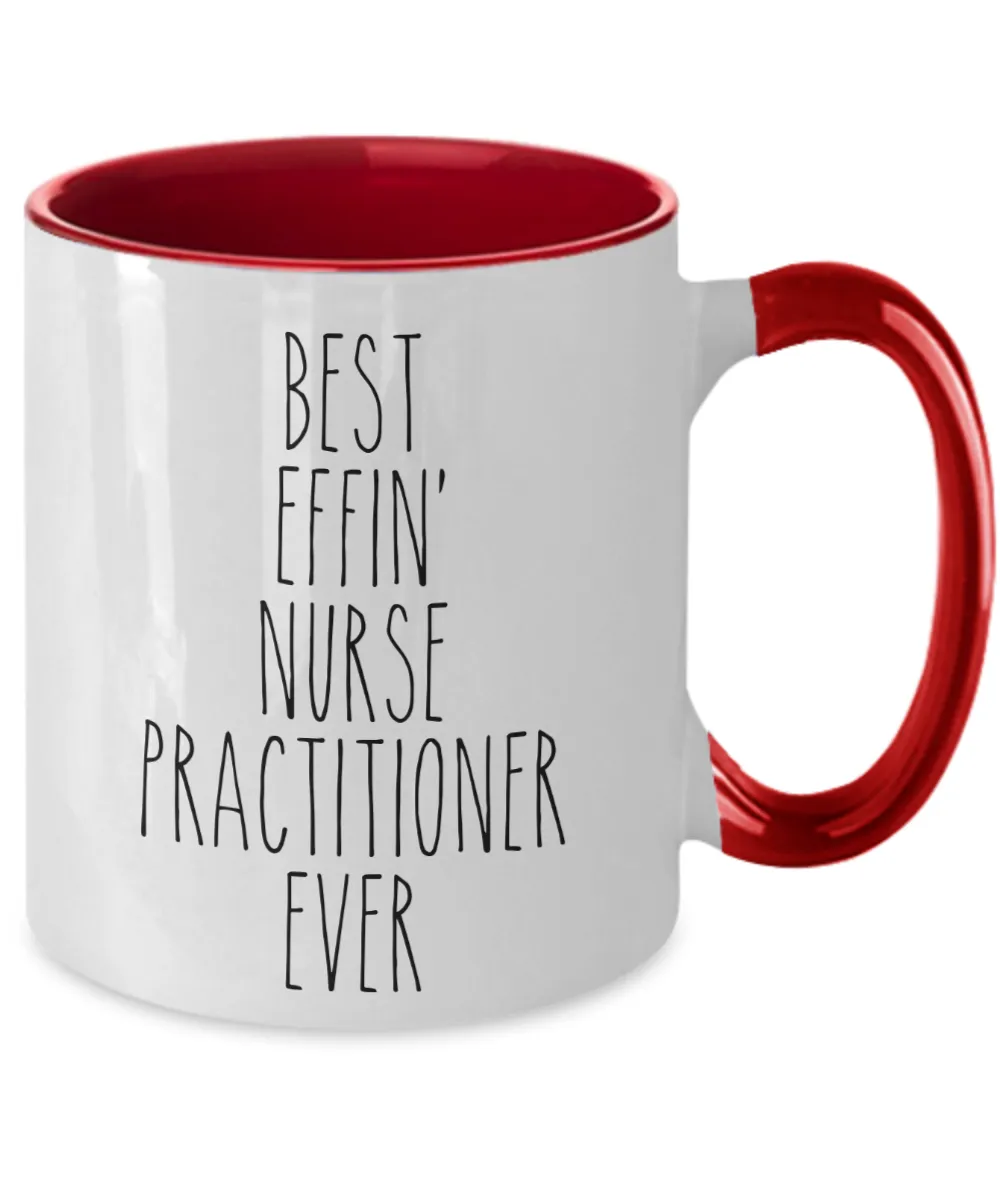 Gift For Nurse Practitioner Best Effin' Nurse Practitioner Ever Mug Two-Tone Coffee Cup Funny Coworker Gifts