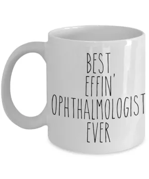 Gift For Ophthalmologist Best Effin' Ophthalmologist Ever Mug Coffee Cup Funny Coworker Gifts