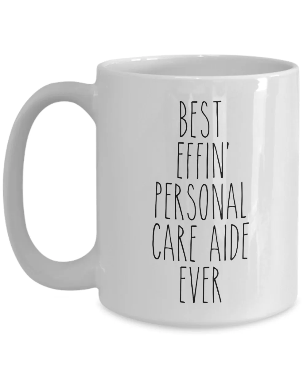 Gift For Personal Care Aide Best Effin' Personal Care Aide Ever Mug Coffee Cup Funny Coworker Gifts
